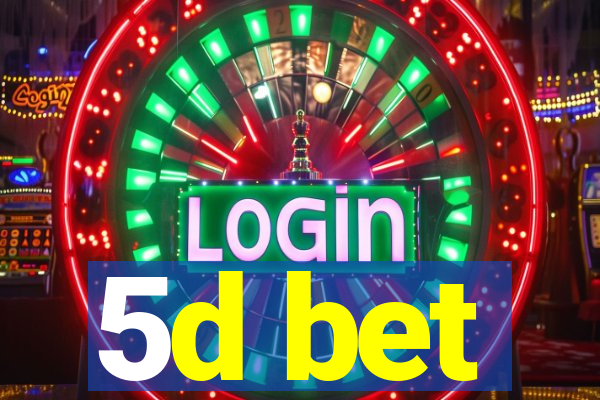 5d bet